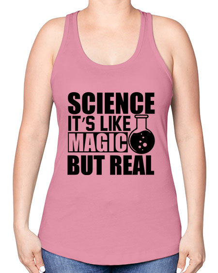 science it s like magic but real 84# - general science -Racerback Tank