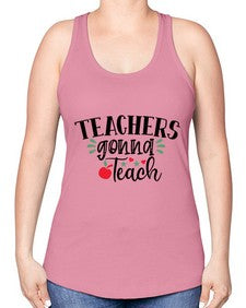 teachers gonna teach Style 396# - teacher -Racerback Tank