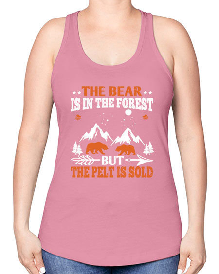 the bear is in the forest but the pelt is soldd 269# - bears - animals -Racerback Tank
