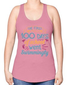 the first one hundred days of school went swimmingly 940# - one hundred days -Racerback Tank