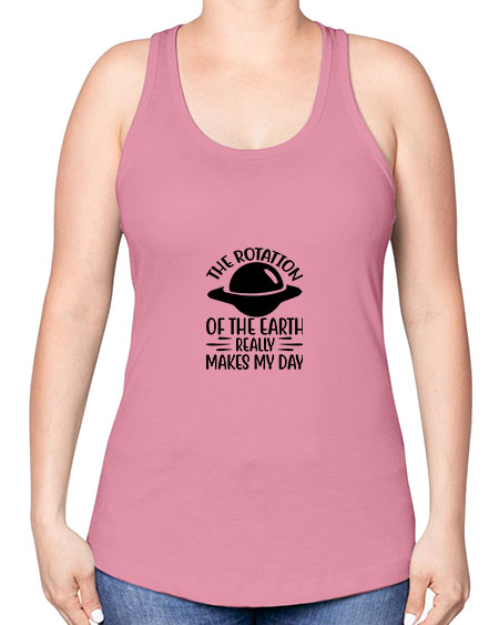 the rotation of the earth really makes my day 5# - nature -Racerback Tank