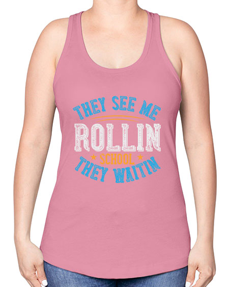 they see me rollin school they waitin Style 1541# - Bus Driver -Racerback Tank