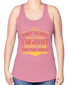 theyve got great parents im just trying to be the fun uncle 619# - parents day -Racerback Tank
