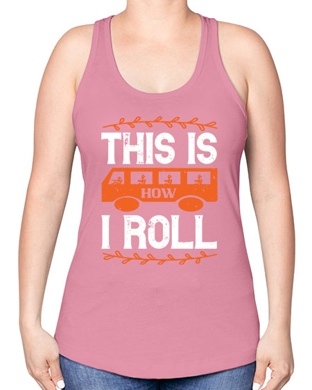 this is how i roll Style 1543# - Bus Driver -Racerback Tank