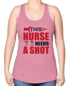 this nurse needs a shot 1559# - nurse -Racerback Tank