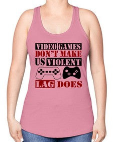 video games dont make us violent lag does 161# - video games -Racerback Tank