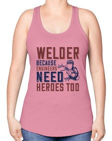 welder beacuse engineers need heros too Style 470# - engineer -Racerback Tank