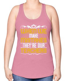 when we make mistakes theyre our teachers 673# - parents day -Racerback Tank