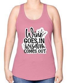 wine goes in wisdom comes out 1250# - funny -Racerback Tank