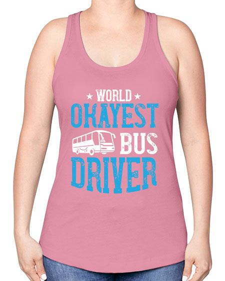 world okayest bus driver Style 1655# - Bus Driver -Racerback Tank