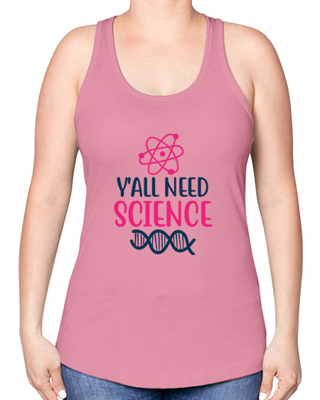 yall need science 5# - general science -Racerback Tank