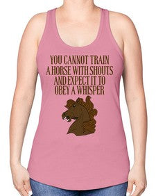 you cannot train a horse with shouts - horse -Racerback Tank