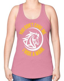 you don’t care me i ride a mare Style 1# - horse -Racerback Tank