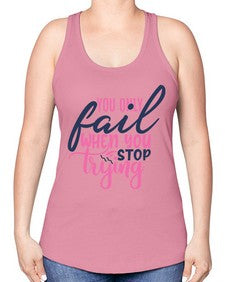 you only fail when you stop trying Style 57# - motivation -Racerback Tank