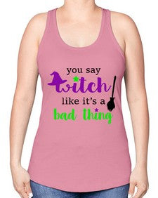 you say witch 1# - witch -Racerback Tank