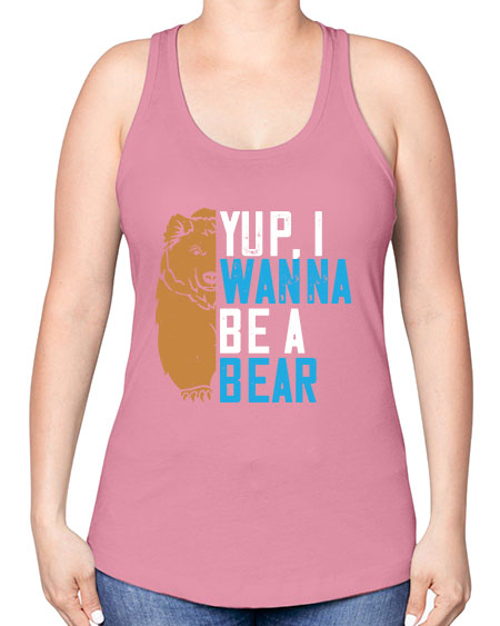 yup i wanna be a bear 291# - bears - animals -Racerback Tank