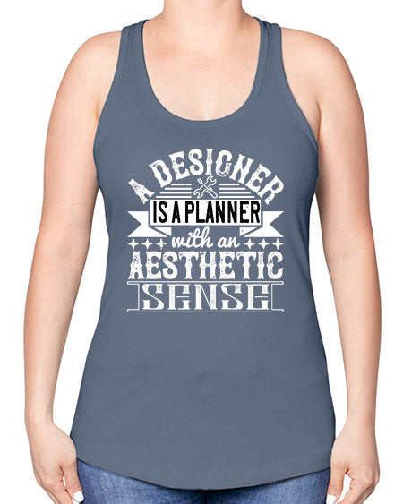 A designer is a planner with an aesthetic sense Style 9# - architect -Racerback Tank