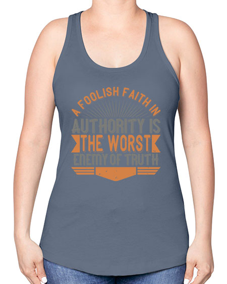 A foolish faith in authority is the worst enemy of truth 342# - general science -Racerback Tank