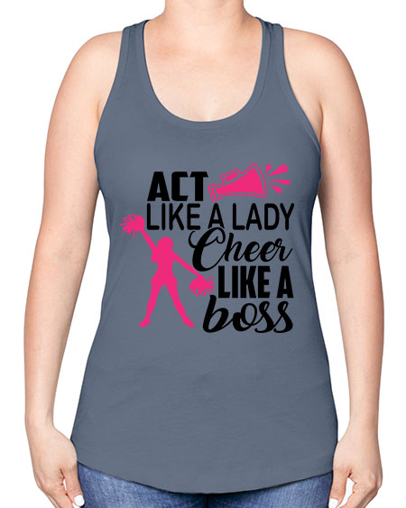 Act like a lady Cheer like a boss 1486# - cheer -Racerback Tank