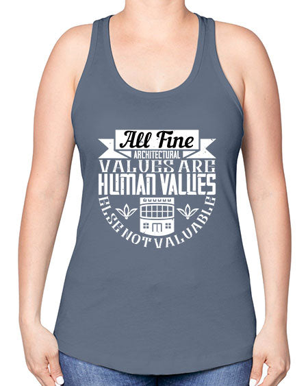 All fine architectural values are human values else not valuable Style 34# - architect -Racerback Tank