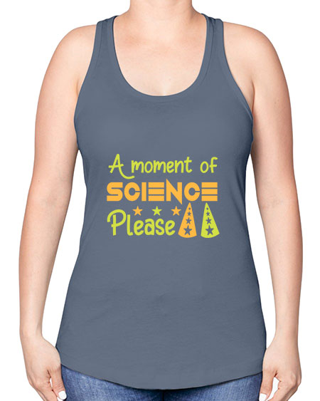 AmomentofSCIENCEpleaseScience tshirt design Sciencetshirtdesign 291# - general science -Racerback Tank