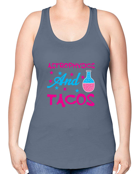 AstrophysicsandTacosScience tshirt design AstrophysicsandTacos Sciencetshirtdesign 290# - general science -Racerback Tank