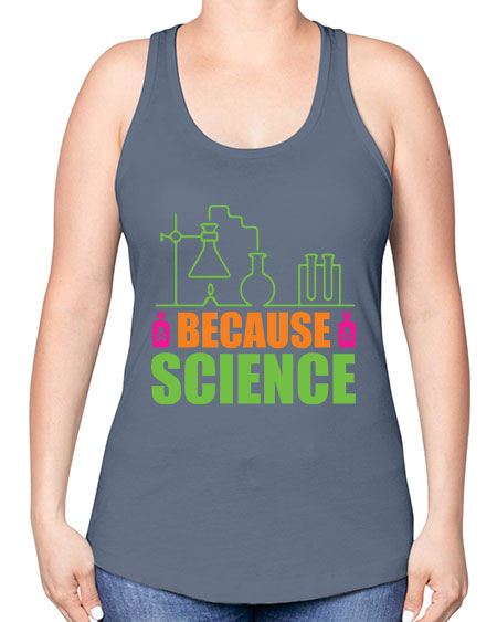 Because Science 288# - general science -Racerback Tank