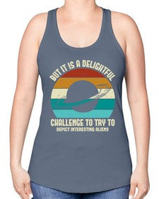But it is a delightful challenge to try 37# - ufo -Racerback Tank