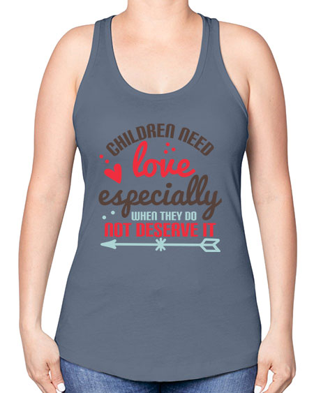 Children need love especially when they do not deserve it Style 63# - kids -Racerback Tank