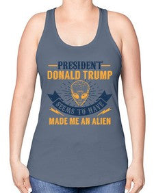Donal trump made me an alien 51# - ufo -Racerback Tank