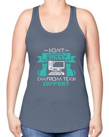 Dont worry im from tech support 50# - computer -Racerback Tank