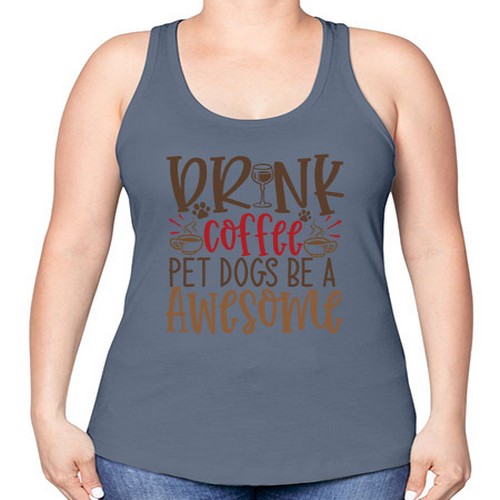 Drink Coffee Pet Dogs Be a Awesome Style 90# - dogs -Racerback Tank