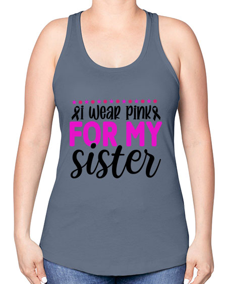 I Wear Pink for My Sister 18# - breast cancer -Racerback Tank
