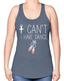 I cant i have dance ballet 133# - ballet -Racerback Tank