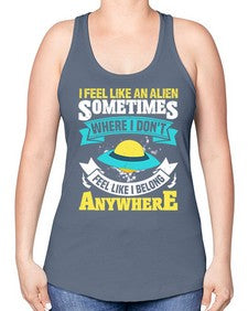 I feel like an alien sometimes where i dont belong 11# - ufo -Racerback Tank