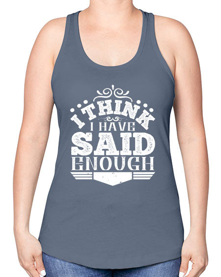 I think I have said enough Style 210# - architect -Racerback Tank