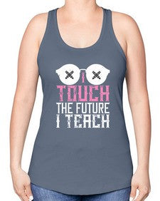 I touch the future I teach Style 927# - teacher -Racerback Tank