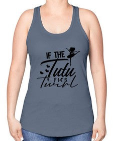 If the tutu fits twirl 138# - ballet -Racerback Tank
