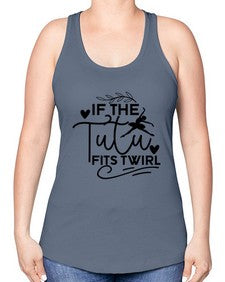 If the tutu fits twirl 139# - ballet -Racerback Tank