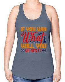 If you win what will you do next 114# - chess -Racerback Tank