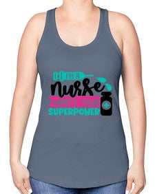 Im A Nurse Whats Your Superpower Style Style 961# - nurse -Racerback Tank