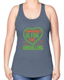 Impossible is for the unwilling Style 242# - cleaner -Racerback Tank