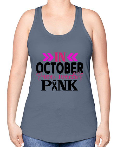 In October We Wear Pink 15# - breast cancer -Racerback Tank