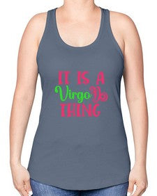 It is a virgo thing 260# - virgo -Racerback Tank