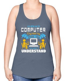 Its a computer engineering thing you 29# - computer -Racerback Tank