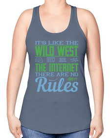 Its like the Wild West the Internet There are no rules 63# - internet -Racerback Tank