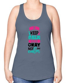 Keep Calm And Okay Not That Calm Style Style 1021# - nurse -Racerback Tank
