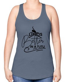 Life is better in a tutu 152# - ballet -Racerback Tank