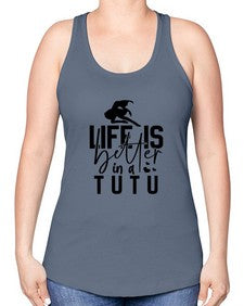 Life is better in a tutu 154# - ballet -Racerback Tank