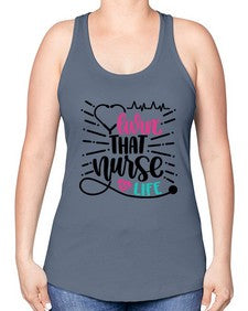 Livin That Nurse Life Style Style 1061# - nurse -Racerback Tank